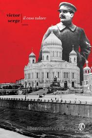 Ebook Il caso Tulaev di Victor Serge edito da Fazi Editore