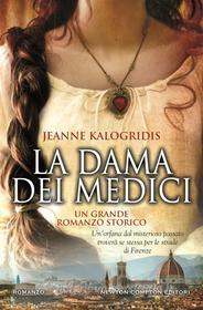 Ebook La dama dei Medici di Jeanne Kalogridis edito da Newton Compton Editori