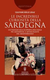 Ebook Le incredibili curiosità della Sardegna di Gianmichele Lisai edito da Newton Compton Editori