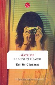 Ebook Matilde e i suoi tre padri di Clementi Emidio edito da Rizzoli