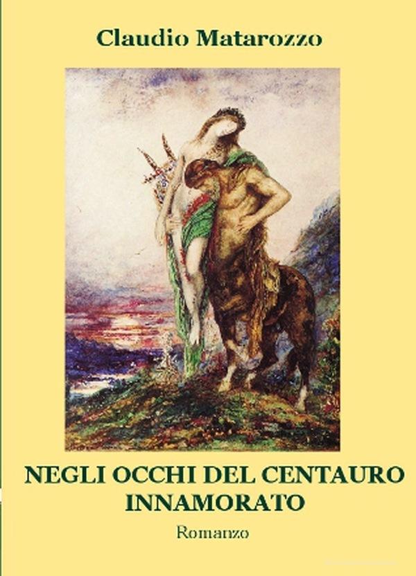 Ebook Negli occhi del centauro innamorato di Claudio Matarozzo edito da Edizioni Progetto Cultura 2003