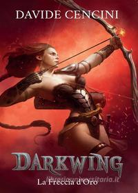 Ebook Darkwing vol. 3 - La Freccia d'Oro di Davide Cencini edito da Youcanprint