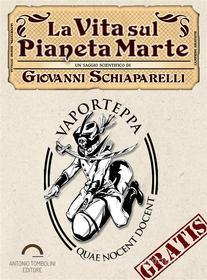 Ebook La vita sul pianeta Marte di Giovanni Virginio Schiaparelli edito da Antonio Tombolini Editore