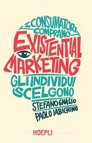Ebook Existential Marketing di Paolo Iabichino, Stefano Gnasso edito da Hoepli