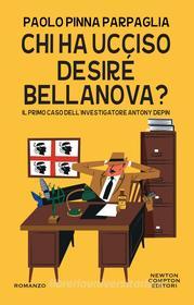 Ebook Chi ha ucciso Desiré Bellanova? di Paolo Pinna Parpaglia edito da Newton Compton Editori