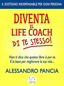 Ebook Diventa il Lifecoach di te stesso! di Alessandro Pancia edito da Alessandro Pancia