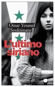 Ebook L'ultimo siriano di Omar Youssef Souleimane edito da Edizioni e/o