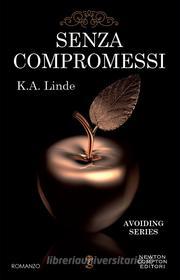 Ebook Senza compromessi di K.A. Linde edito da Newton Compton Editori