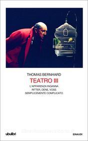 Ebook Teatro III di Bernhard Thomas edito da Einaudi