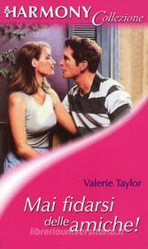 Ebook Mai fidarsi delle amiche! di Valerie Taylor edito da HarperCollins Italia