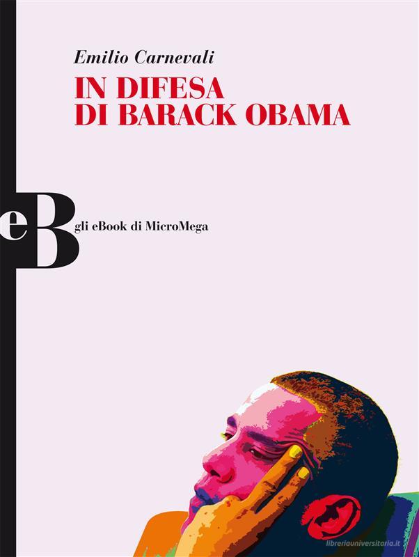 Ebook In difesa di Barack Obama di Emilio Carnevali edito da Edizioni Terrelibere.org