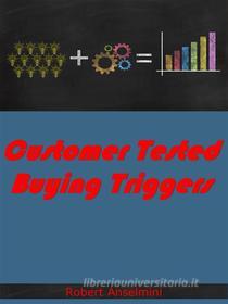 Ebook Customer Tested Buying Triggers di Robert Anselmini edito da NOWO snc
