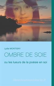 Ebook Ombre de soie di Lydia Montigny edito da Books on Demand