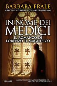 Libro Ebook In nome dei Medici. Il romanzo di Lorenzo il Magnifico di Barbara Frale di Newton Compton Editori