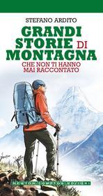 Ebook Grandi storie di montagna che non ti hanno mai raccontato di Stefano Ardito edito da Newton Compton Editori