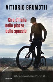 Ebook Giro d'Italia nelle piazze dello spaccio di Brumotti Vittorio edito da Piemme