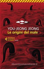 Ebook Le origini del male di Jeong You-jeong edito da Feltrinelli Editore
