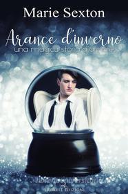 Ebook Arance d'inverno - Una magica storia d'amore di Marie Sexton edito da Triskell Edizioni