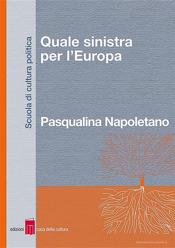 Ebook Quale sinistra per l’Europa di Pasqualina Napoletano edito da Edizioni Casa della Cultura