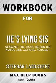 Ebook Workbook for He's Lying Sis: Uncover the Truth Behind His Words and Actions, Volume 1 by Stephan Labossiere (Max Help Workbooks) di MaxHelp Workbooks edito da MaxHelp