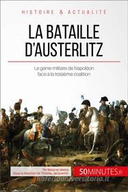 Ebook La bataille d&apos;Austerlitz di Mélanie Mettra edito da 50Minutes.fr