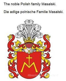 Ebook The noble Polish family Masalski. Die adlige polnische Familie Masalski. di Werner Zurek edito da Books on Demand