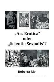 Ebook „Ars Erotica“ oder „Scientia Sexualis“? di Roberta Rio edito da Traugott Bautz