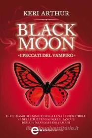 Ebook Black Moon. I peccati del vampiro di Keri Arthur edito da Newton Compton Editori