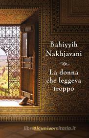 Ebook La donna che leggeva troppo di Nakhjavani Bahiyyih edito da BUR