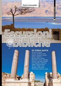 Ebook Escursioni bibliche di Pietro A. Kaswalder edito da Edizioni Terra Santa