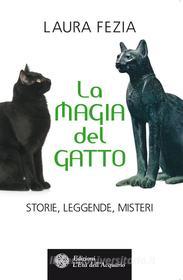 Ebook La magia del gatto di Laura Fezia edito da L'Età dell'Acquario