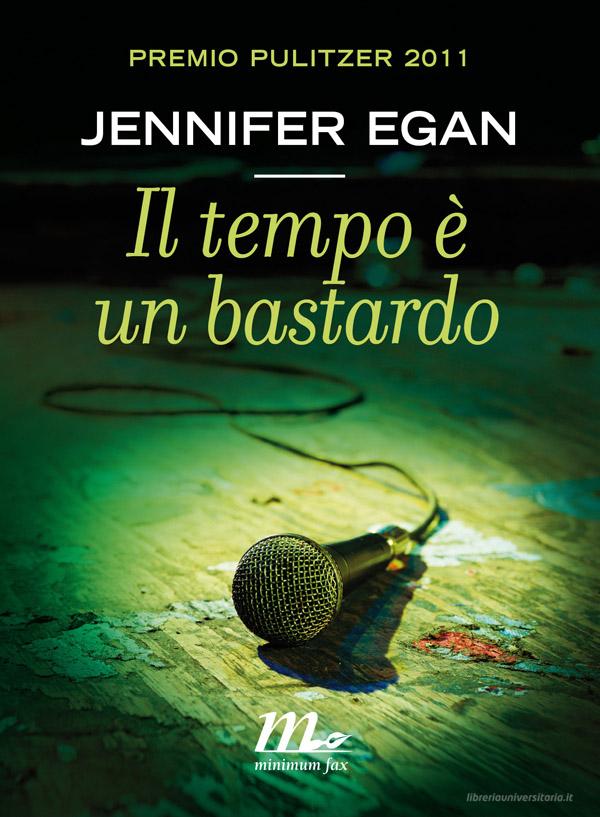 Ebook Il tempo è un bastardo di Egan Jennifer edito da minimum fax