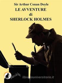 Ebook Le avventure di Sherlock Holmes di Arthur Conan Doyle edito da Il Gatto e la Luna