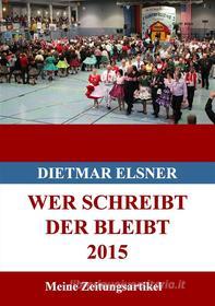 Ebook Wer schreibt der bleibt 2015 di Dietmar Elsner edito da Books on Demand