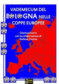 Ebook Vademecum del Bologna nelle coppe europee versione pdf di Gianluca Iuorio edito da Urbone Publishing