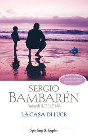 Ebook La casa di luce di Bambarén Sergio edito da Sperling & Kupfer