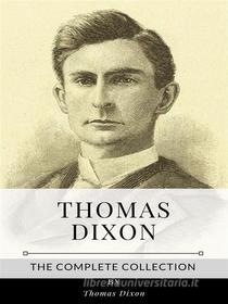 Ebook Thomas Dixon – The Complete Collection di Thomas Dixon edito da Benjamin