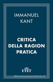 Ebook Critica della ragion pratica di Immanuel Kant edito da UTET
