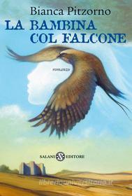Ebook La bambina col falcone di Bianca Pitzorno edito da Salani Editore