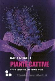 Ebook Piante cattive di Astafieff Katia edito da ADD Editore