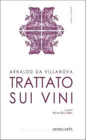 Ebook Trattato sui vini di Manlio Della Serra, Arnaldo Da Villanova edito da Armillaria Edizioni