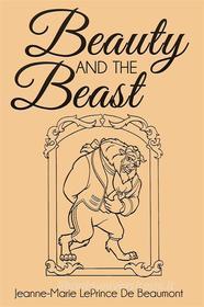 Ebook Beauty and the Beast di Jeanne Marie LePrince De Beaumont edito da Enhanced Media Publishing
