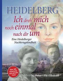 Ebook Heidelberg – Ich dreh&apos; mich noch einmal nach dir um di Peter Pit Elsasser edito da Books on Demand