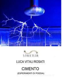 Ebook Cimento (esperimenti di poesia) di Luca Vitali Rosati edito da Luca Vitali Rosati