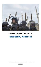 Ebook Cecenia, anno III di Littell Jonathan edito da Einaudi