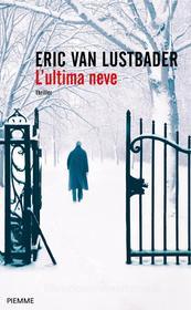 Ebook L'ultima neve di Van Lustbader Eric edito da Piemme