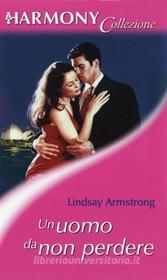Ebook Un uomo da non perdere di Lindsay Armstrong edito da HarperCollins Italia