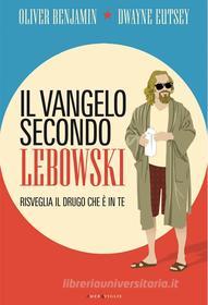 Libro Ebook Il vangelo secondo Lebowski di Oliver Benjamin, Dwayne Eutsey di Fazi Editore