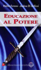 Ebook Educazione al potere di Walter Ferrero, Andrea Di Terlizzi edito da ADEA EDIZIONI