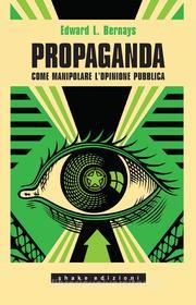 Ebook Propaganda di Edward L. Bernays edito da Shake Edizioni